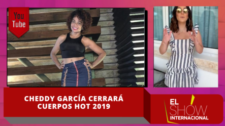 Cheddy García Será El Cierre Oficial De Cuerpos Hot 2019