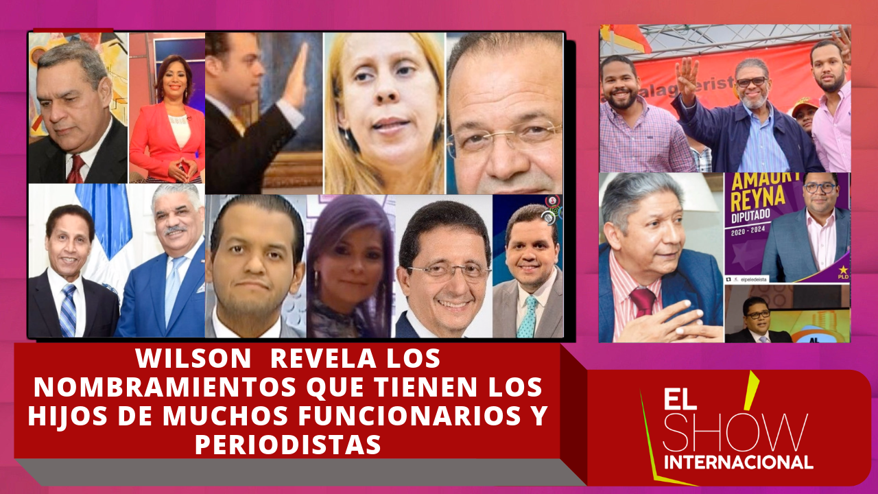 Wilson Sued Explota Y Revela Los Nombramientos Que Tienen Los Hijos De Muchos Funcionarios Y Periodistas