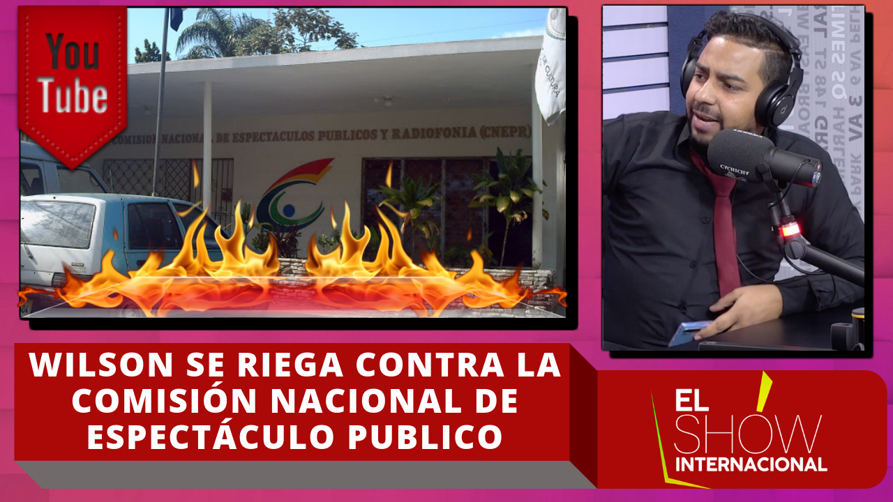 ¡Fuego! Wilson Sued Se Riega Contra La Comisión Nacional De Espectáculos Públicos Mira Porqué