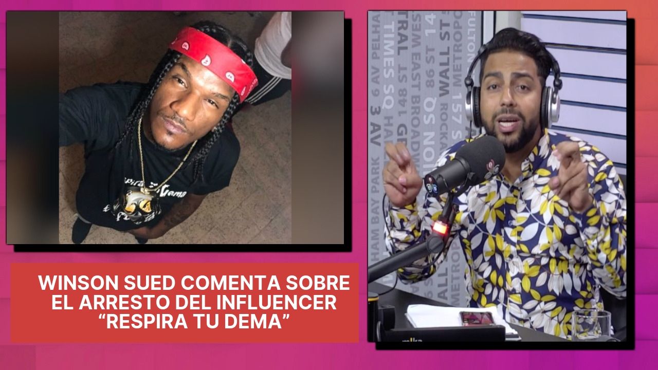 Winson Comenta Sobre El Arresto Del Influencer “Respira Tu Dema” Por Supuesta Distribución De Drogas