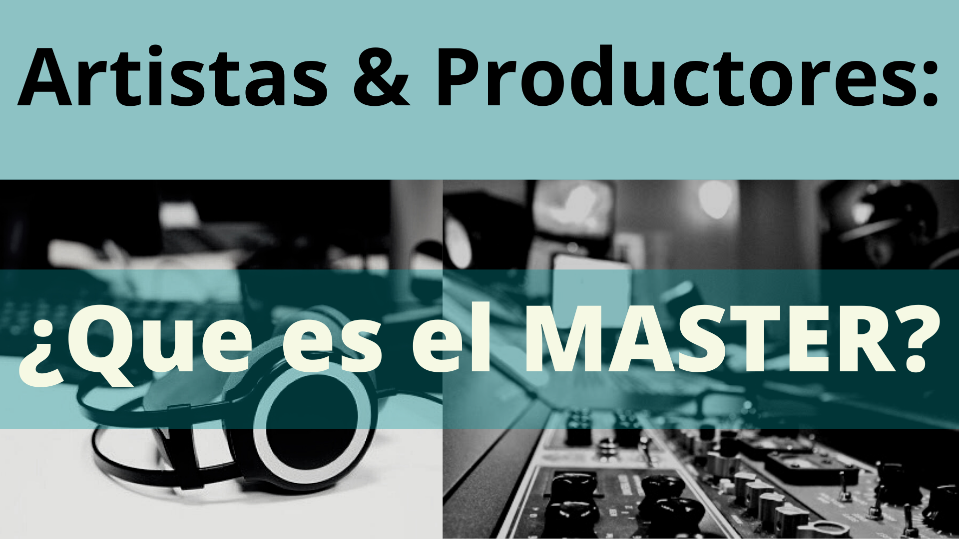 Artistas & Productores: EL MASTER Que Es Y Para Que Se Usa | El Biznes