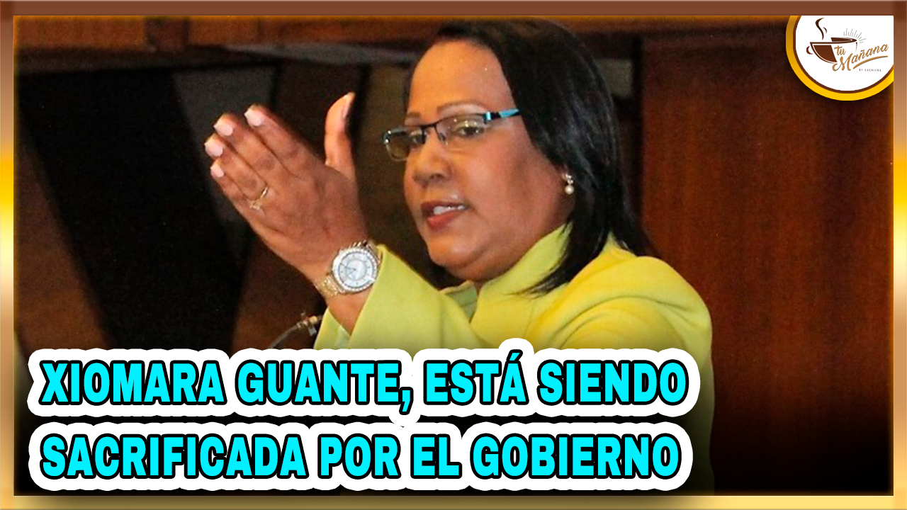 Xiomara Guante Está Siendo Sacrificada Por El Gobierno
