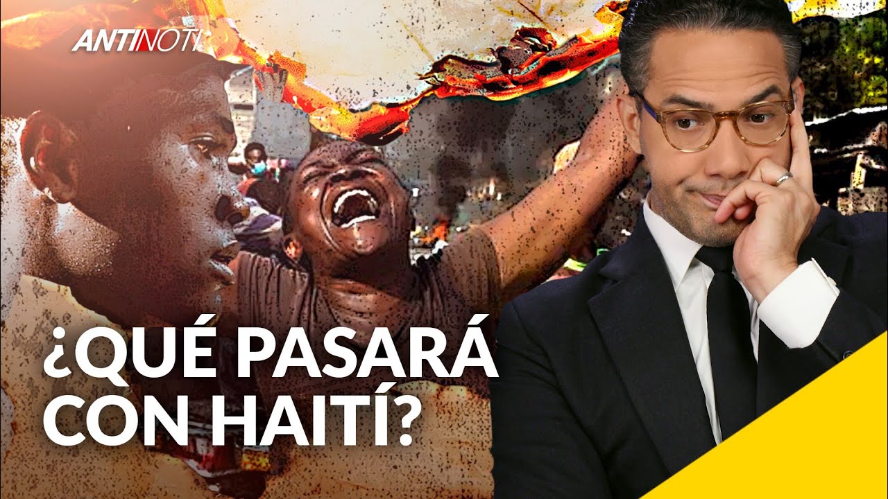 Y Ahora… ¿Qué Pasará Con Haití? | Antinoti