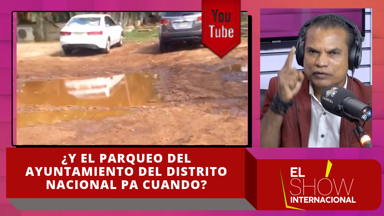 ¿Y El Parqueo Del Ayuntamiento Del Distrito Nacional Pa Cuando?