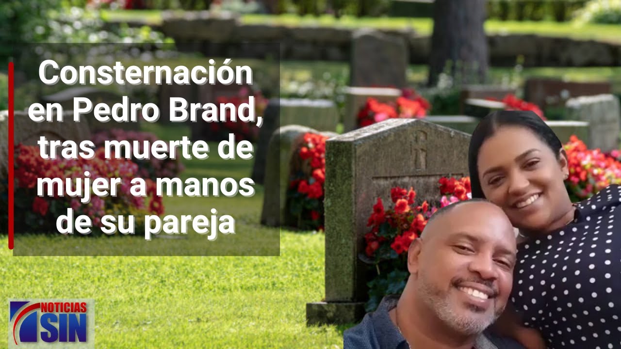 Consternación En Pedro Brand, Tras Muerte De Mujer A Manos De Su Pareja
