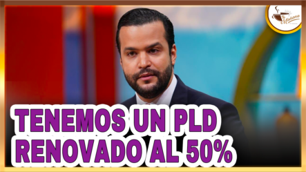 Según Rafael Paz, “El PLD Renovado Al 50%” | Tu Mañana By Cachicha