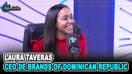 Entrevista A Laura Taveras CEO De Brands Of Dominican Republic