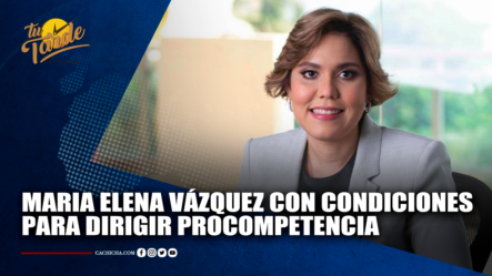 Maria Elena Vázquez Tiene Las Condiciones Para Dirigir Pro Competencia | Tu Tarde
