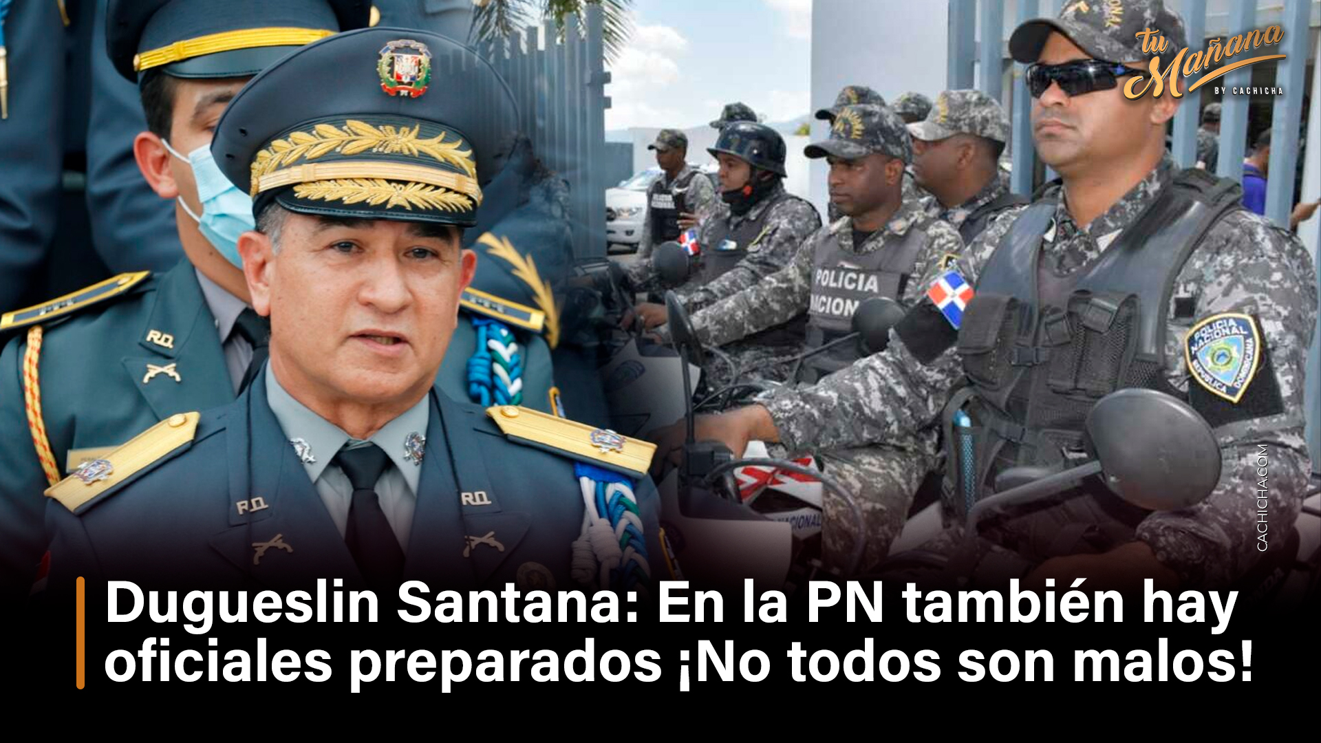 Dugueslin Santana: En La PN También Hay Oficiales Preparados ¡No Todos Son Malos!