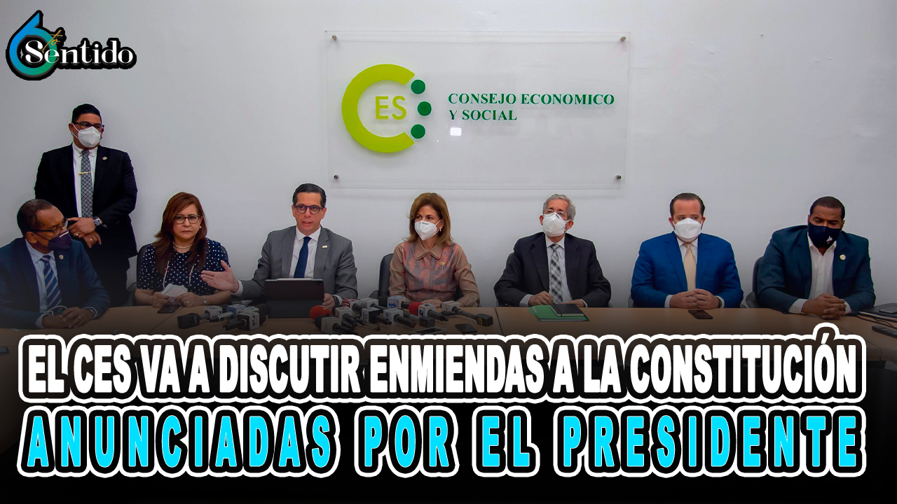 El CES  Va A Discutir Enmiendas A La Constitución Anunciadas Por El Presidente – 6to Sentido By Cachicha