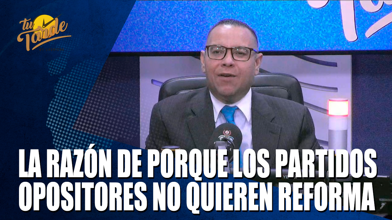 La Razón De Porque Los Partidos Opositores No Quieren Reforma – Tu Tarde By Cachicha