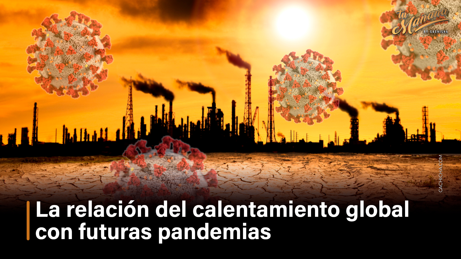 La Relación Del Calentamiento Global Con Futuras Pandemias | Tu Mañana By Cachicha