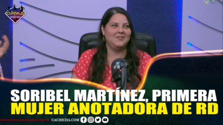 Entrevista Especial Con Soribel Martínez, Primera Mujer Anotadora De RD – Curvas Deportivas By Cachicha