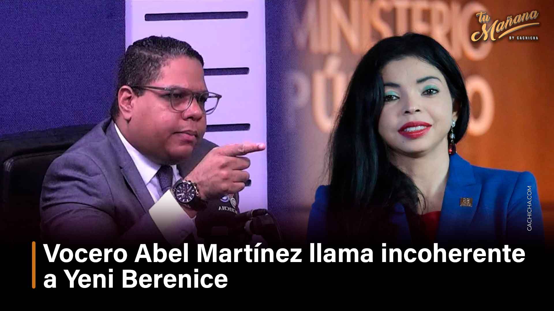 Vocero Abel Martínez Llama Incoherente A Yeni Berenice