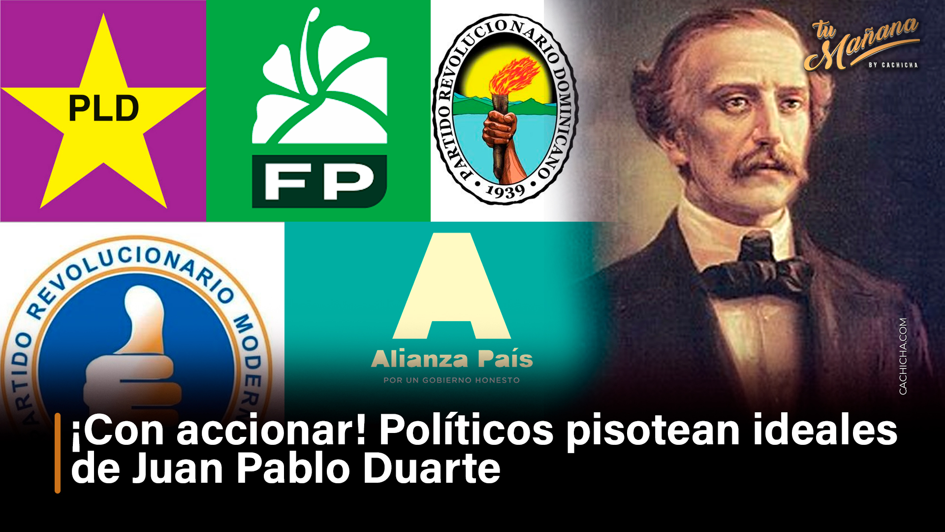¡Con Accionar! Políticos Pisotean Ideales De Juan Pablo Duarte
