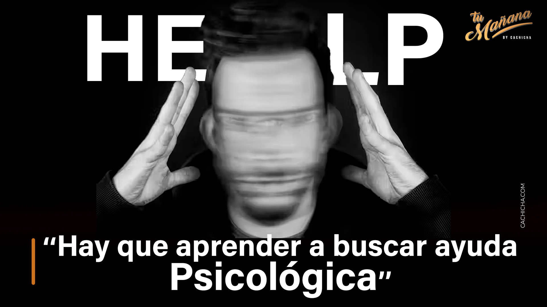 ‘‘Hay Que Aprender A Buscar Ayuda Psicológica’’