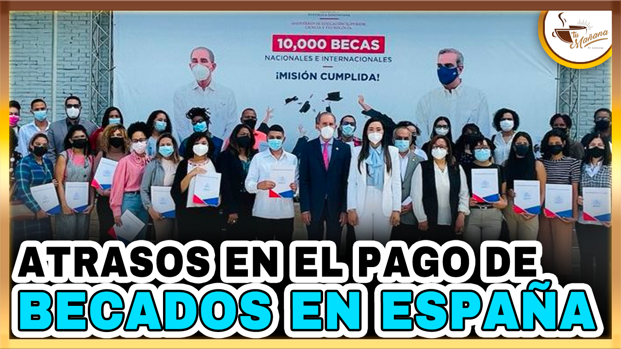 Yackaren Peynado –  Atrasos En El Pago De Becados En España Por La MESCYT | Tu Mañana By Cachicha