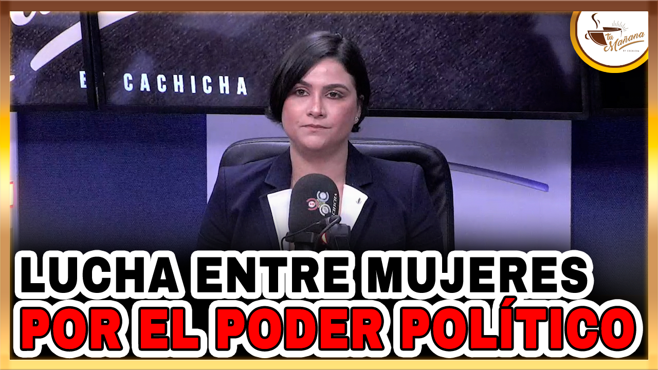 Yackaren Peynado – Lucha Entre Mujeres Por El Poder Político | Tu Mañana By Cachicha