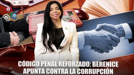 Yeni Berenice Destaca Legislaciones Más Fuertes En RD Contra La Corrupción
