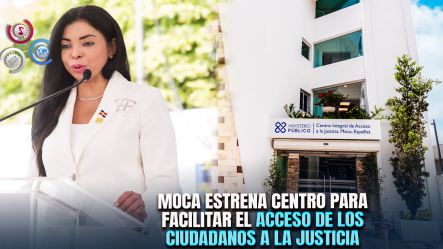 Yeni Berenice Inaugura Centro De Acceso A La Justicia En Moca Para Acercar Servicios Del Ministerio Público