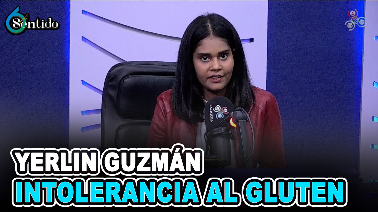 Yerlin Guzmán – Intolerancia Al Gluten | 6to Sentido