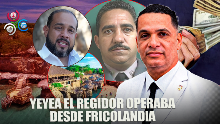 Yeyea El Regidor Operaba Desde Fricolandia