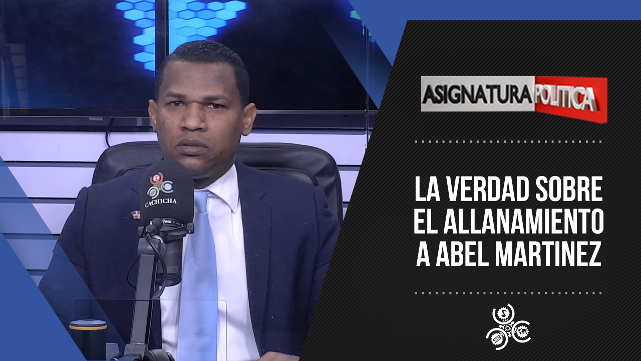 La Verdad Sobre El Allanamiento A Abel Martinez | Asignatura Política