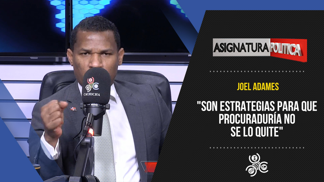 Joel Adames Habla Del “FALSO” Embargo A Alexander Montilla | Asignatura Política