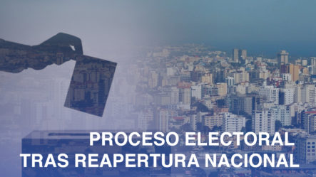 Proceso Electoral Tras Reapertura Nacional