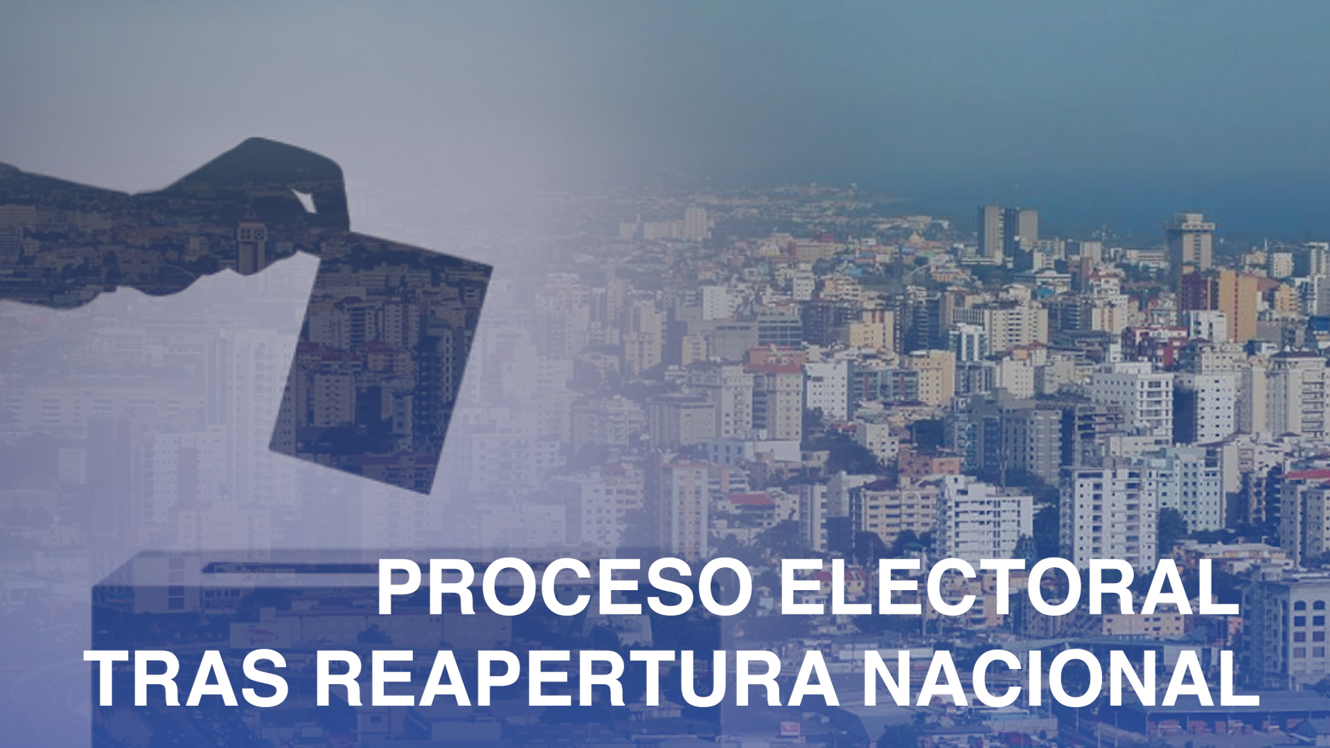 Proceso Electoral Tras Reapertura Nacional