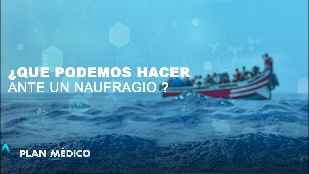 Que Podemos Hacer Ante Un Naufragio | Plan Medico