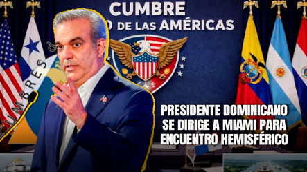 Abinader Viaja A Miami Para Participar En Cumbre “Escudo De Las Américas” Convocada Por Trump