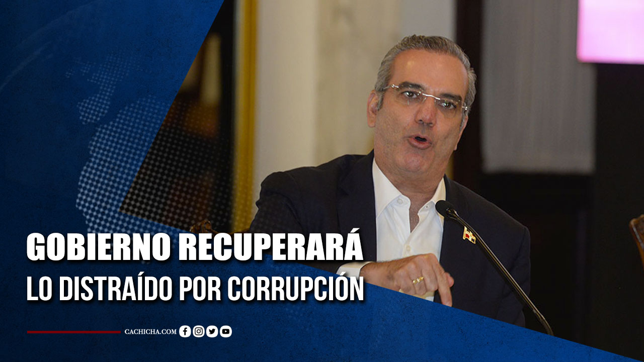 Gobierno Inicia Proceso Para Recuperar Patrimonio Distraído Por Corrupción