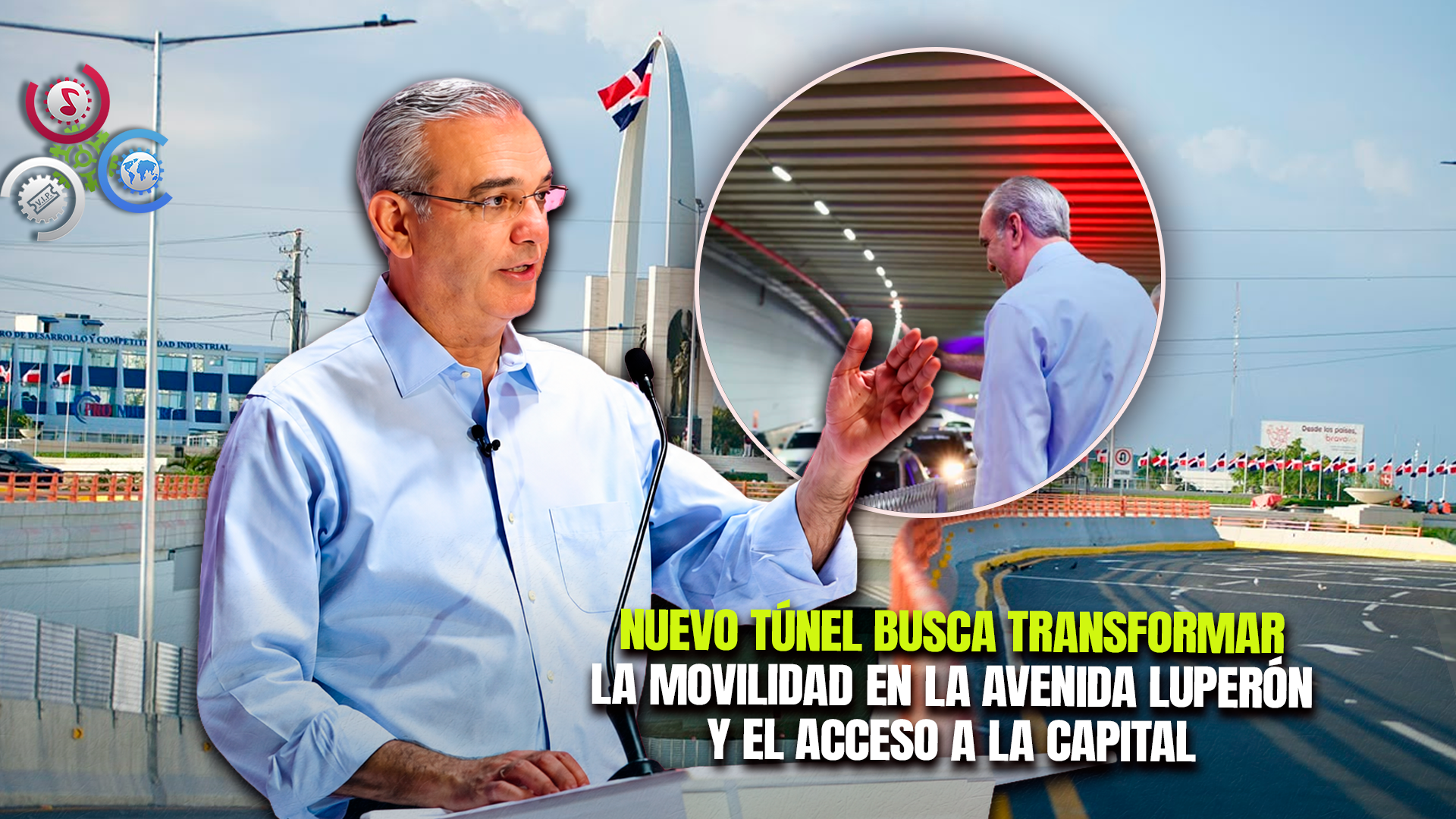 Abinader Inaugura Túnel De La Plaza De La Bandera Tras Inversión Superior A RD$3,000 Millones