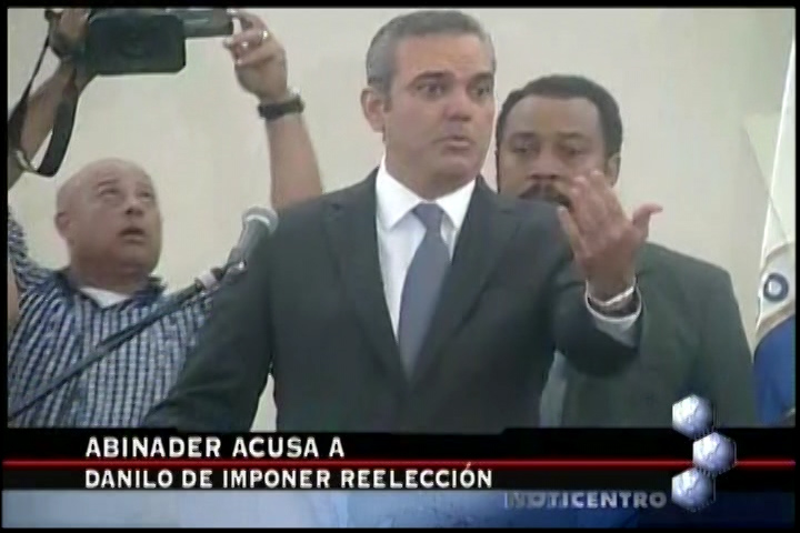Abinader Acusa A Danilo Medina De Imponer Reelección
