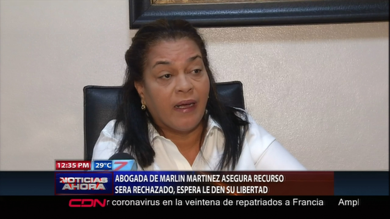 Abogada De Marlin Martínez Aseguran Recurso Será Rechazado