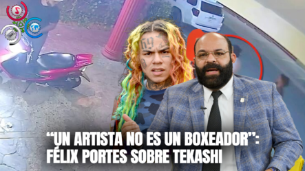 “Un Artista No Es Un Boxeador”, Dice Félix Portes Sobre Tekashi