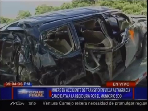 Muere En Accidente De Tránsito En Villa Altagracia Candidata A La Regiduría Por El Municipio SDO #Video