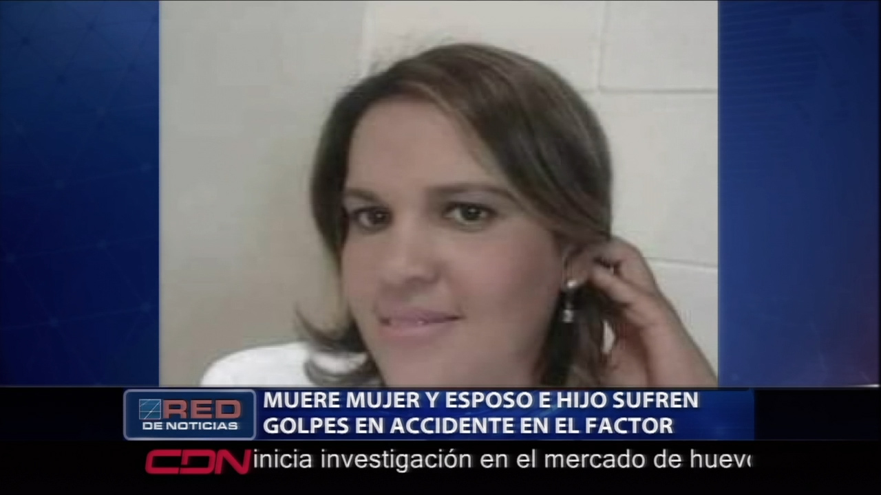 Una Mujer Pierde La Vida Mientras Su Esposo E Hijo Sufren Golpes En Accidente De Tránsito