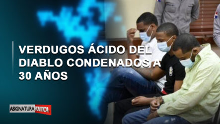 🔴 EN VIVO: Verdugos Del “ácido Del Diablo” Condenados A 30 Años | Asignatura Política