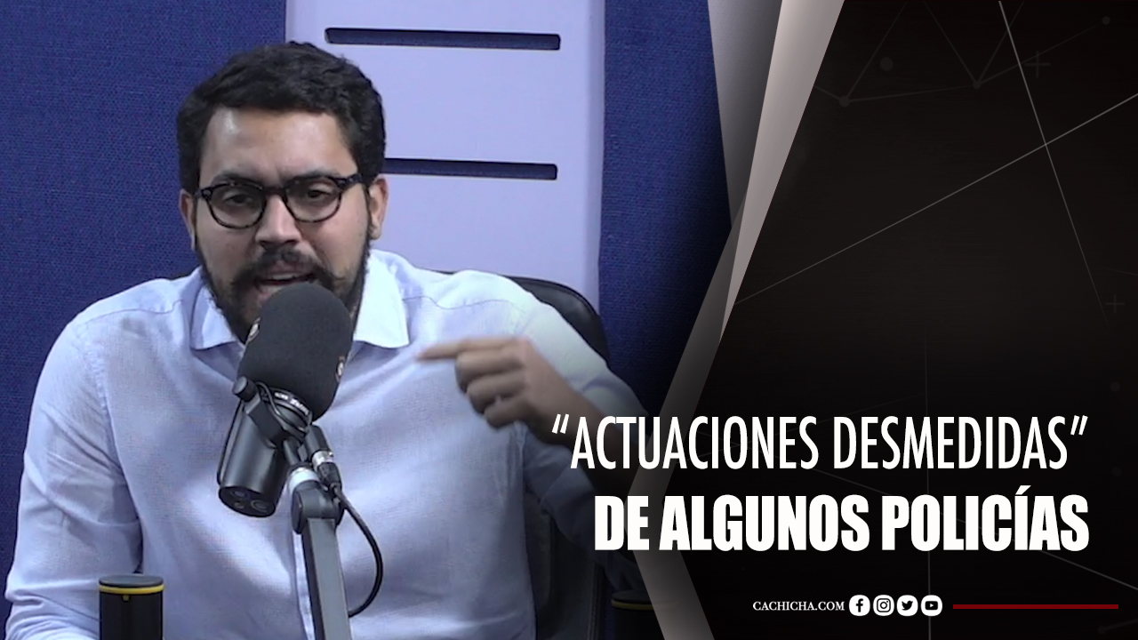 Yuri Rodríguez Habla Sobre Las “actuaciones Desmedidas” De Algunos Policías