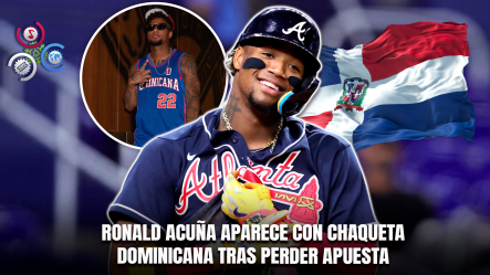 Acuña Jr. Cumple Apuesta Con Juan Soto Y Sorprende A Fanáticos Con Chaqueta Y Gorra Dominicana