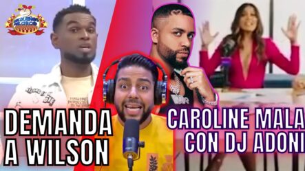 CAROLINE SE PONE SABROSA POR DJ ADONI/ DEMANDA A WILSON