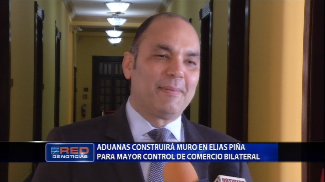 Aduanas Busca Construir Un Muro Fronterizo En Elias Piña Para Un Mayor Control Del Comercio Bilateral