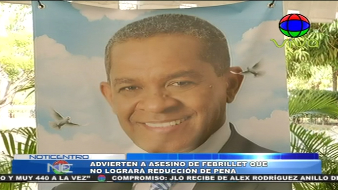 Advierten A Asesino De Febrillet Que No Logrará Reducción De Pena
