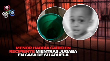 Tragedia En Cotuí: Niño De Dos Años Muere Ahogado En Un Cubo Con Agua