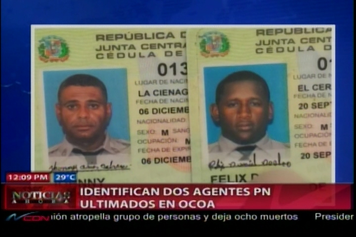 Fueron Identificados Dos Agentes De La PN Ultimados Por Desconocidos En Ocoa