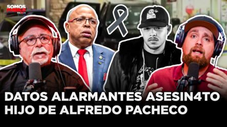 DATOS ALARMANTES ASESINAT0 HIJO DE ALFREDO PACHECO