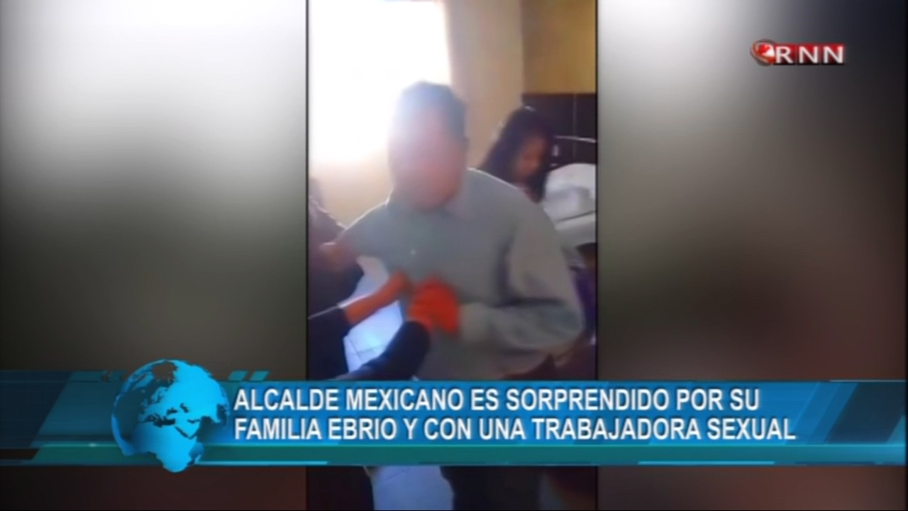 Alcalde Mexicano Es Sorprendido Por Su Familia Ebrio Y Con Una Trabajadora Sexual