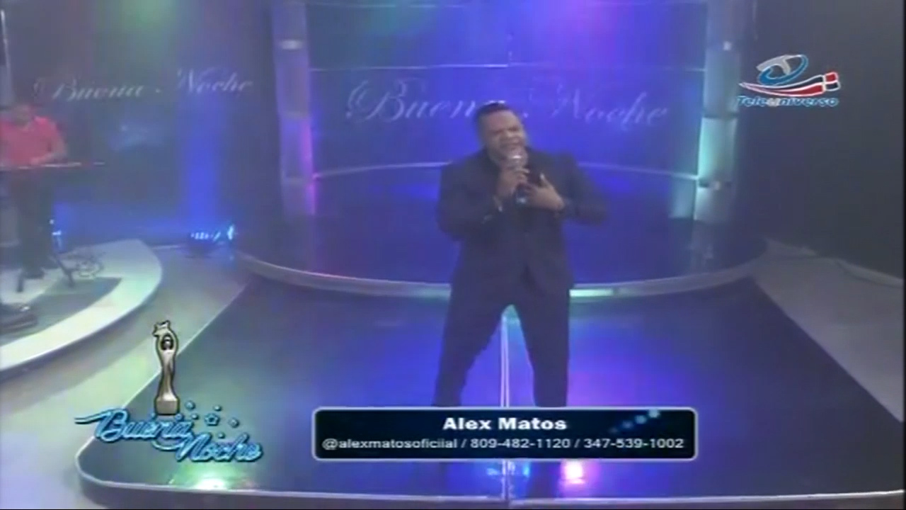 Presentación De Alex Matos En Buena Noche